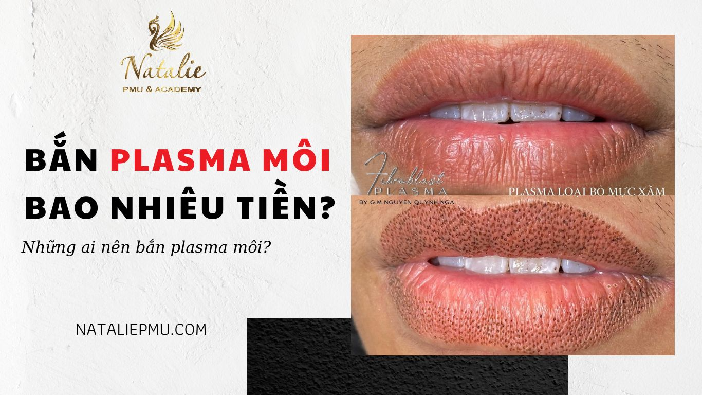 Bắn Plasma Môi Bao Nhiêu Tiền? Những Ai Nên Bắn Plasma Môi?